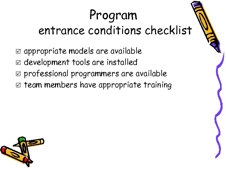 Program entrance conditions checklist R R appropriate models are available development tools are installed