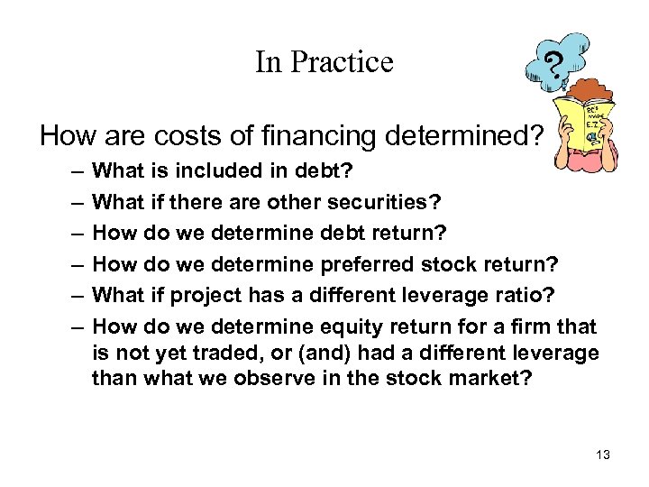 In Practice How are costs of financing determined? – – – What is included