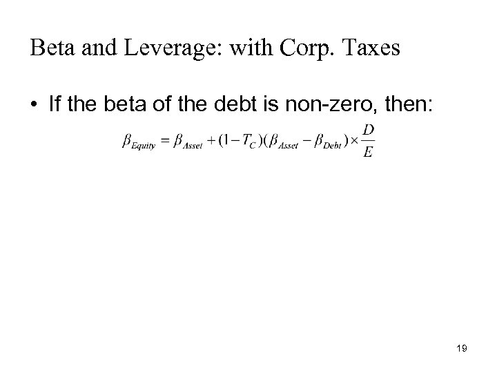 Beta and Leverage: with Corp. Taxes • If the beta of the debt is