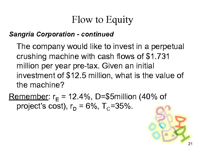 Flow to Equity Sangria Corporation - continued The company would like to invest in