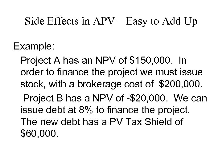 Side Effects in APV – Easy to Add Up Example: Project A has an