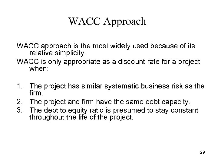 WACC Approach WACC approach is the most widely used because of its relative simplicity.