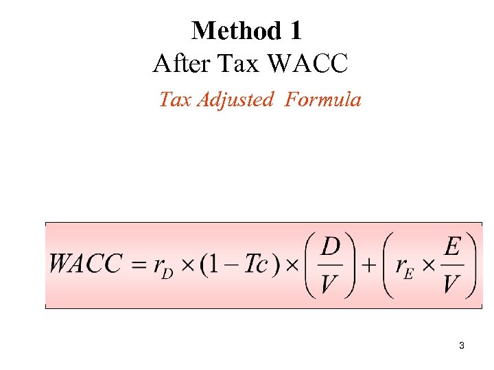 Method 1 After Tax WACC Tax Adjusted Formula 3 