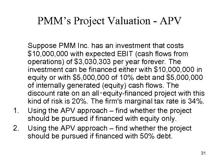 PMM’s Project Valuation - APV 1. 2. Suppose PMM Inc. has an investment that