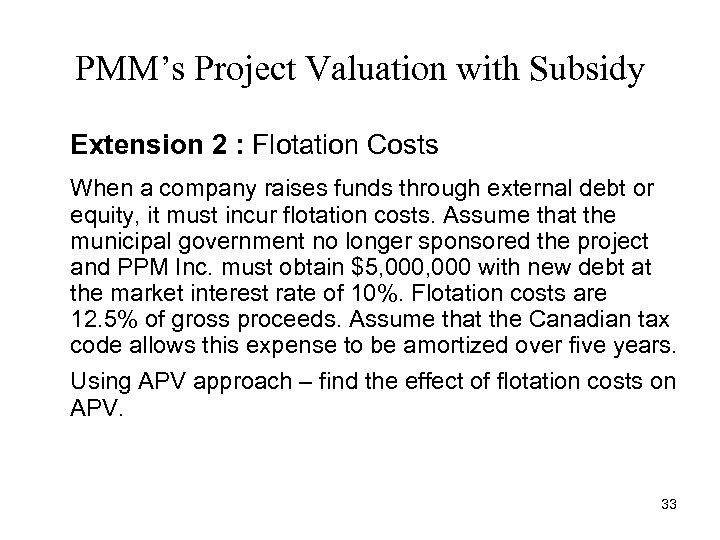 PMM’s Project Valuation with Subsidy Extension 2 : Flotation Costs When a company raises