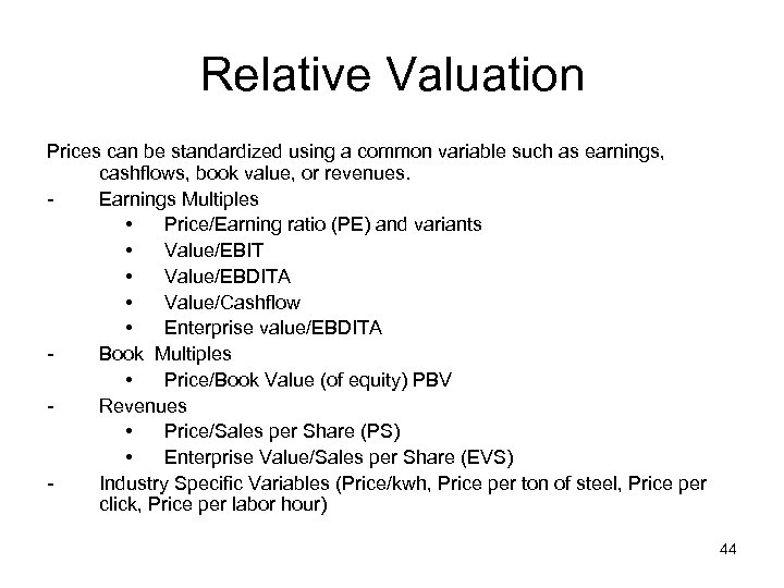 Relative Valuation Prices can be standardized using a common variable such as earnings, cashflows,