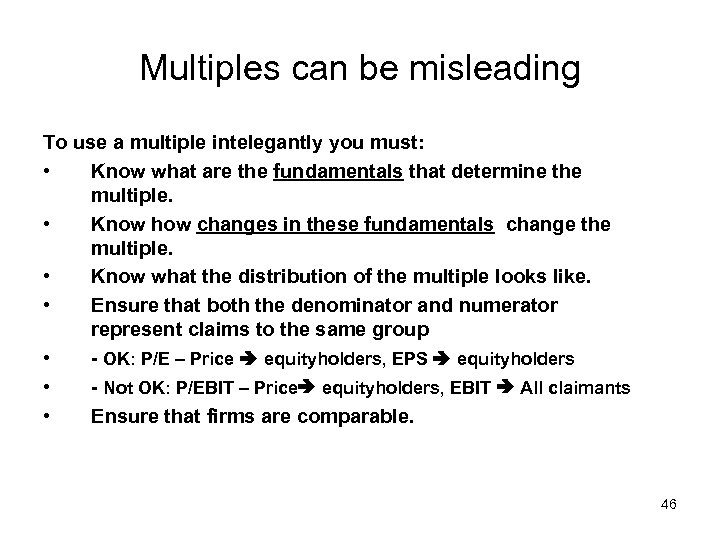 Multiples can be misleading To use a multiple intelegantly you must: • Know what