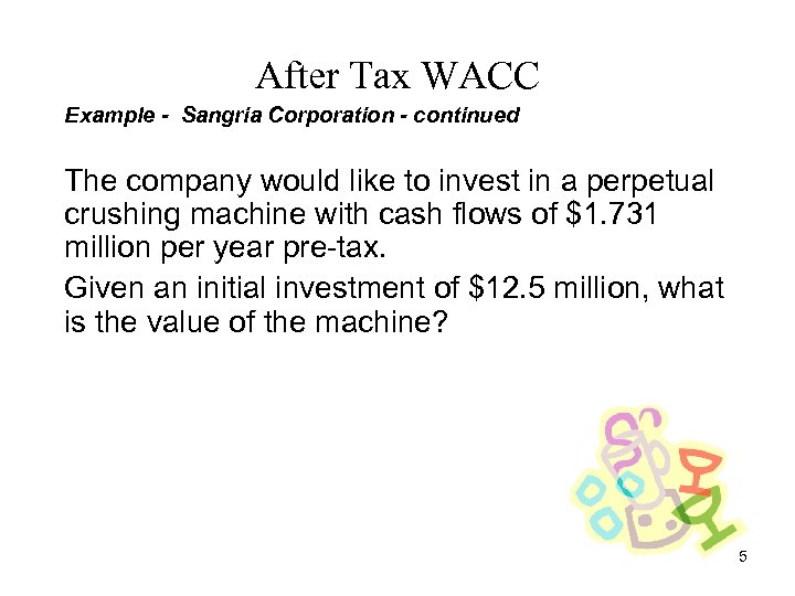 After Tax WACC Example - Sangria Corporation - continued The company would like to