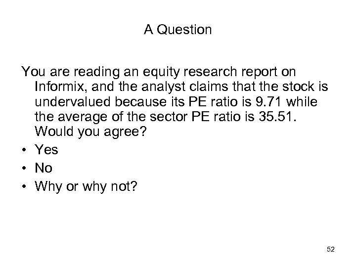 A Question You are reading an equity research report on Informix, and the analyst