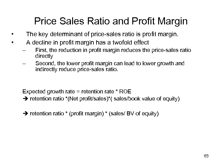 Price Sales Ratio and Profit Margin • • The key determinant of price-sales ratio