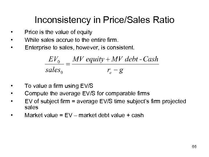 Inconsistency in Price/Sales Ratio • • • Price is the value of equity While