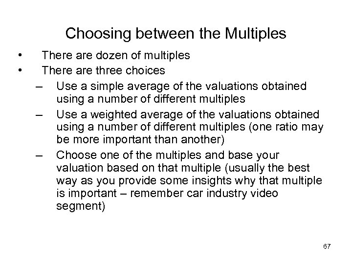 Choosing between the Multiples • • There are dozen of multiples There are three