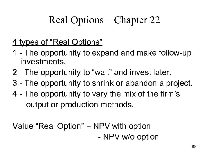 Real Options – Chapter 22 4 types of “Real Options” 1 - The opportunity