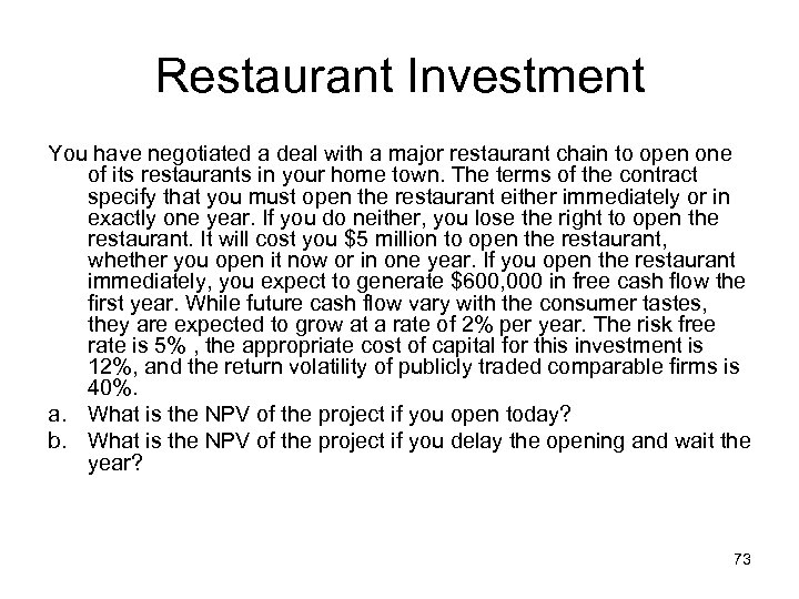 Restaurant Investment You have negotiated a deal with a major restaurant chain to open