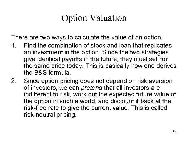 Option Valuation There are two ways to calculate the value of an option. 1.