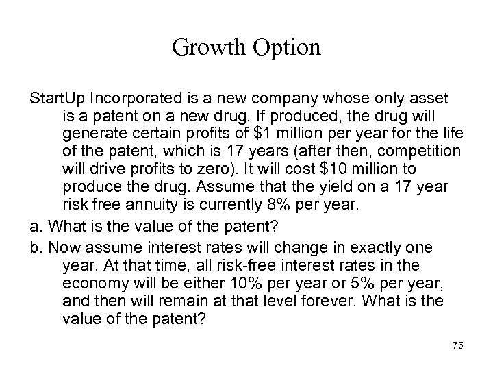 Growth Option Start. Up Incorporated is a new company whose only asset is a