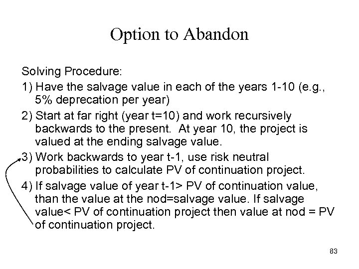 Option to Abandon Solving Procedure: 1) Have the salvage value in each of the