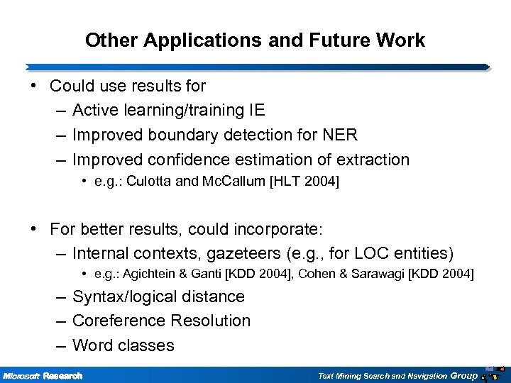 Other Applications and Future Work • Could use results for – Active learning/training IE