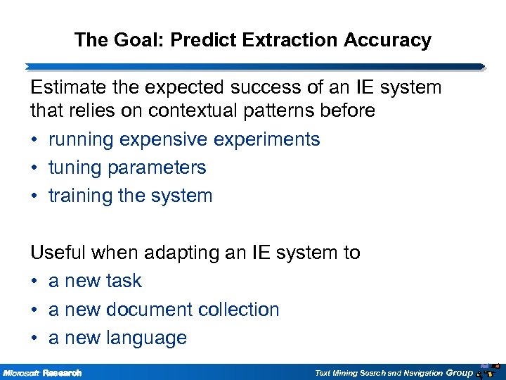 The Goal: Predict Extraction Accuracy Estimate the expected success of an IE system that