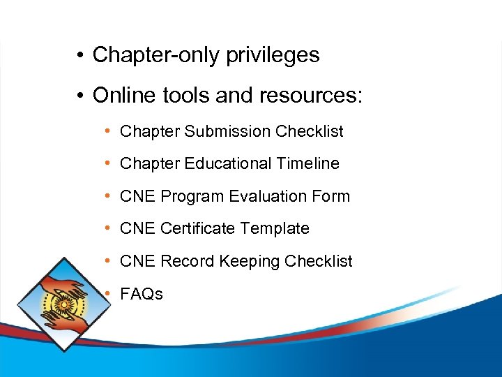  • Chapter-only privileges • Online tools and resources: • Chapter Submission Checklist •