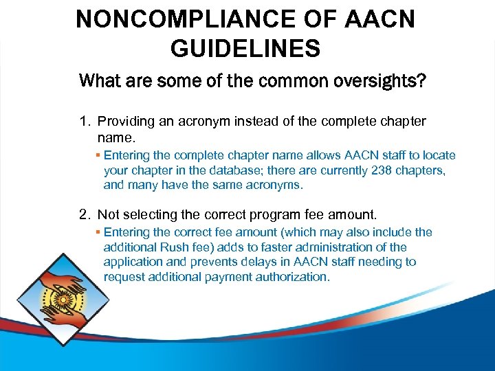 NONCOMPLIANCE OF AACN GUIDELINES What are some of the common oversights? 1. Providing an