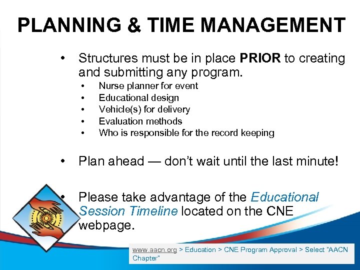 PLANNING & TIME MANAGEMENT • Structures must be in place PRIOR to creating and