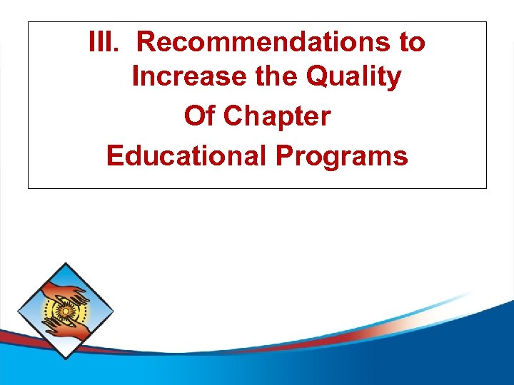 III. Recommendations to Increase the Quality Of Chapter Educational Programs 