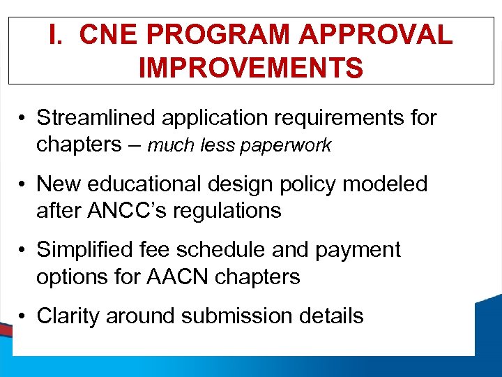 I. CNE PROGRAM APPROVAL IMPROVEMENTS • Streamlined application requirements for chapters – much less