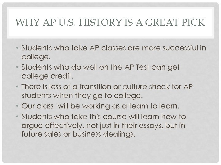 WHY AP U. S. HISTORY IS A GREAT PICK • Students who take AP