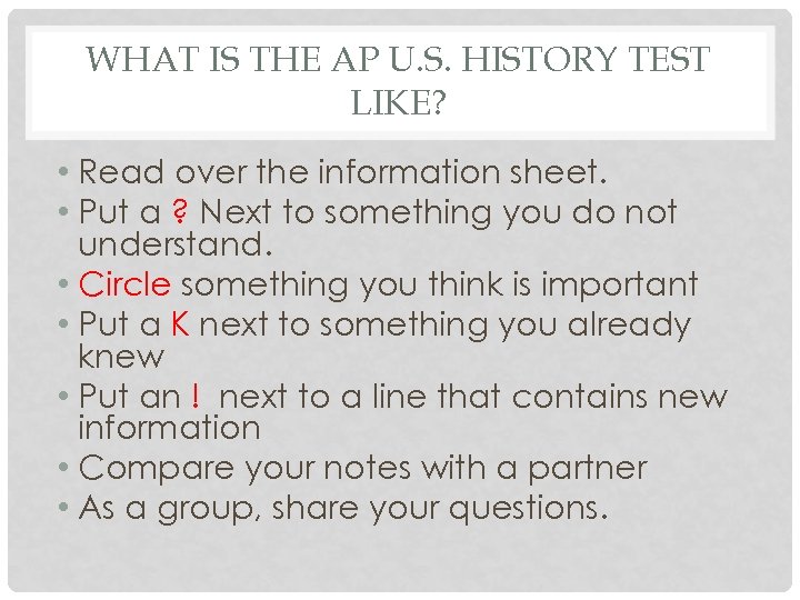 WHAT IS THE AP U. S. HISTORY TEST LIKE? • Read over the information