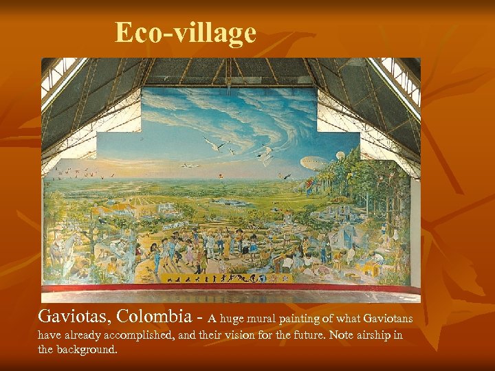 Eco-village Gaviotas, Colombia - A huge mural painting of what Gaviotans have already accomplished,
