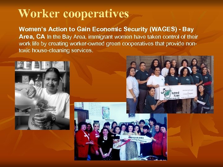 Worker cooperatives Women’s Action to Gain Economic Security (WAGES) - Bay Area, CA In