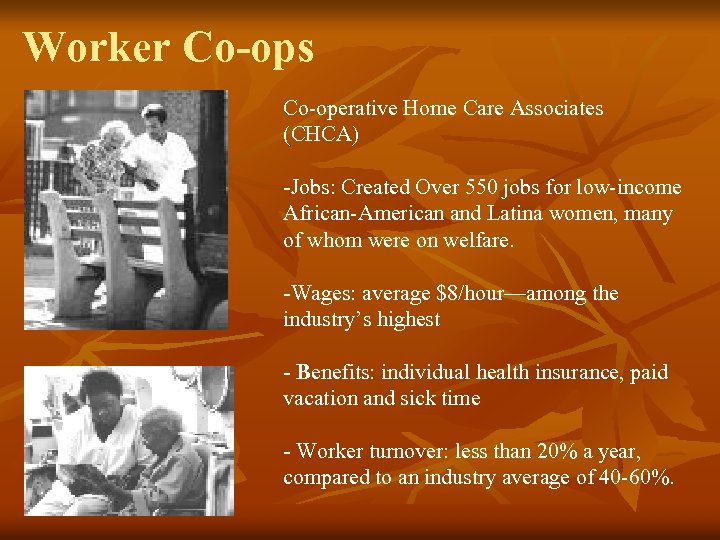 Worker Co-ops Co-operative Home Care Associates (CHCA) -Jobs: Created Over 550 jobs for low-income