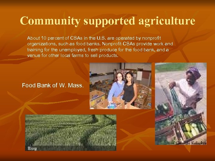 Community supported agriculture About 10 percent of CSAs in the U. S. are operated