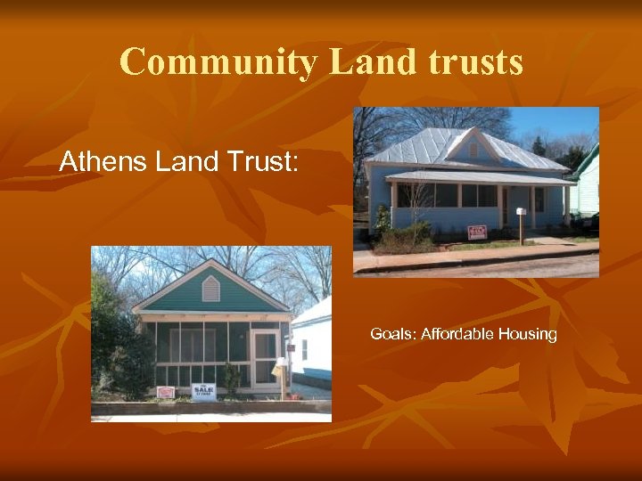 Community Land trusts Athens Land Trust: Goals: Affordable Housing 
