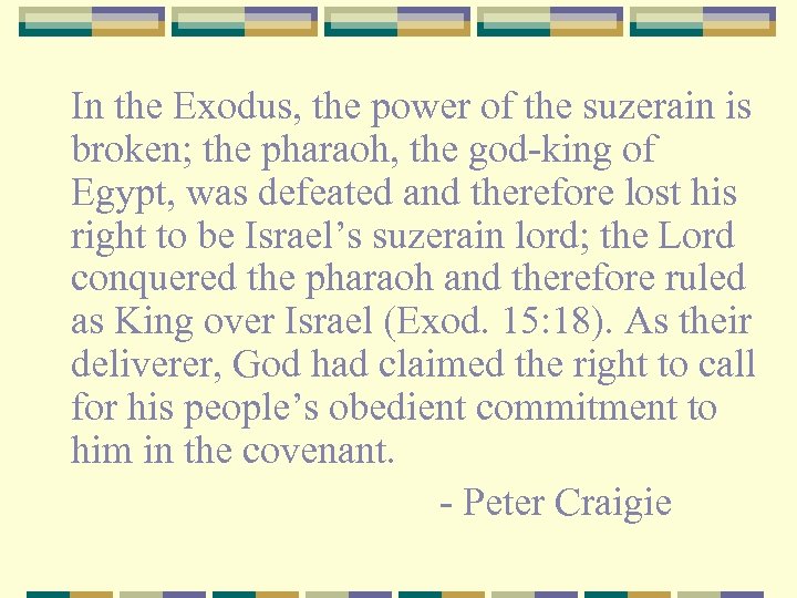 In the Exodus, the power of the suzerain is broken; the pharaoh, the god-king