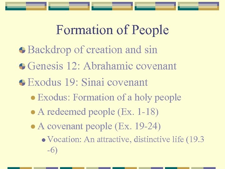 Formation of People Backdrop of creation and sin Genesis 12: Abrahamic covenant Exodus 19: