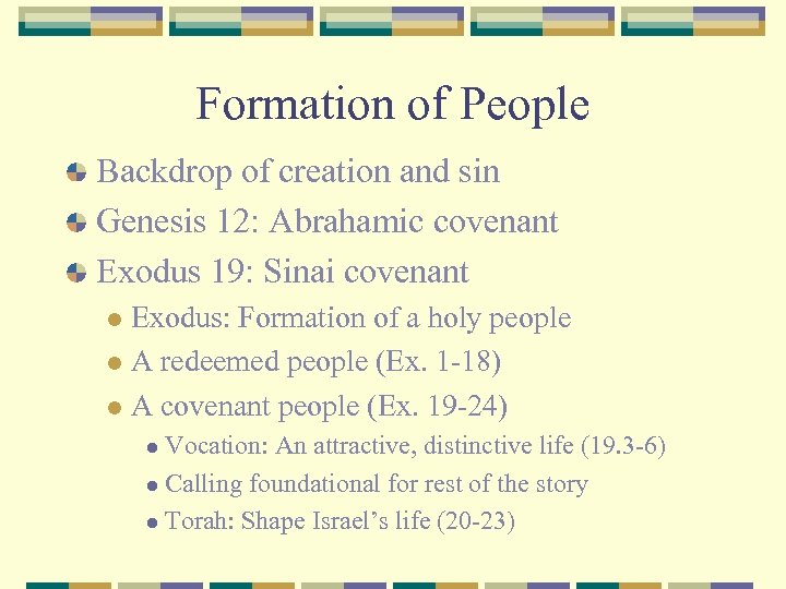 Formation of People Backdrop of creation and sin Genesis 12: Abrahamic covenant Exodus 19: