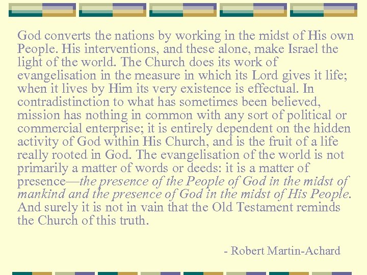 God converts the nations by working in the midst of His own People. His