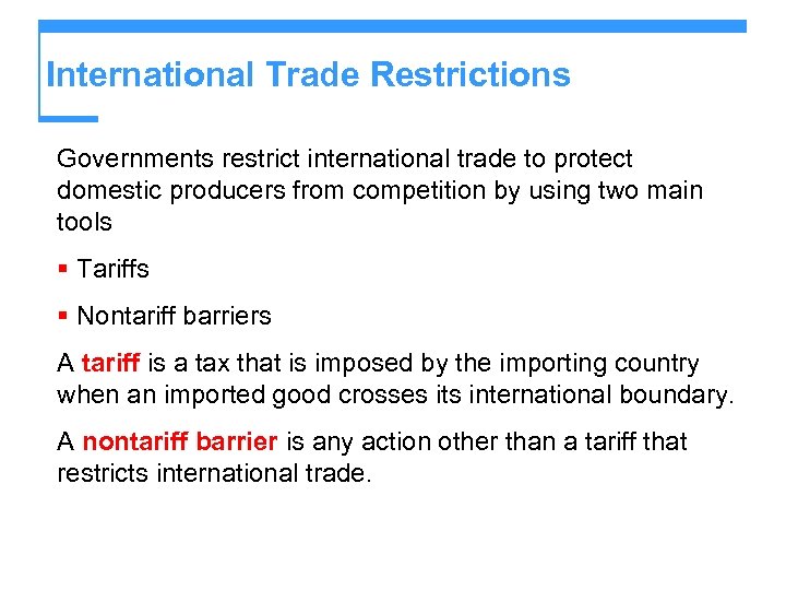 International Trade Restrictions Governments restrict international trade to protect domestic producers from competition by