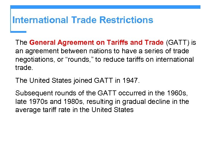 International Trade Restrictions The General Agreement on Tariffs and Trade (GATT) is an agreement