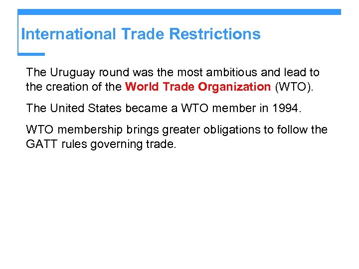 International Trade Restrictions The Uruguay round was the most ambitious and lead to the