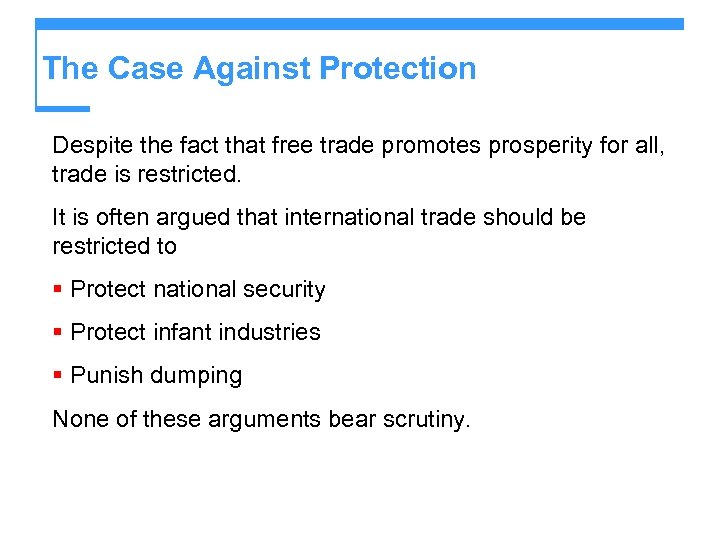 The Case Against Protection Despite the fact that free trade promotes prosperity for all,