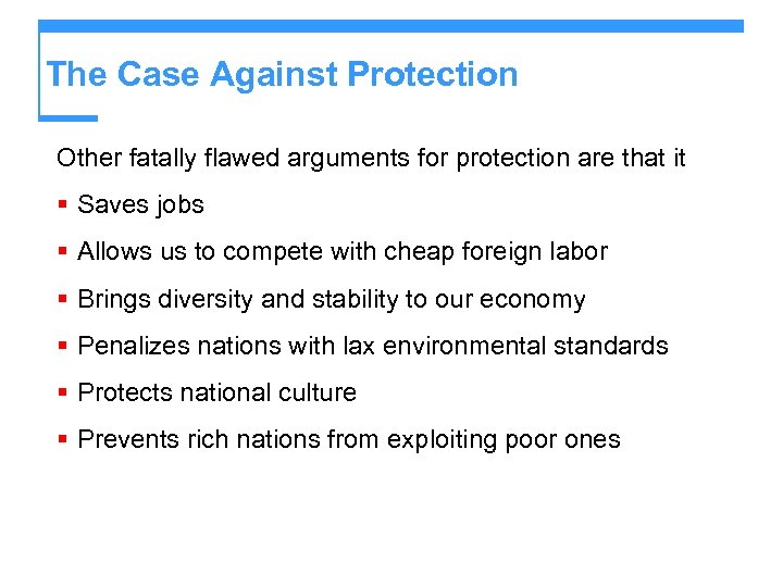 The Case Against Protection Other fatally flawed arguments for protection are that it §