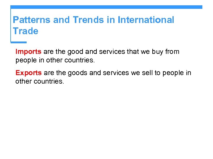 Patterns and Trends in International Trade Imports are the good and services that we