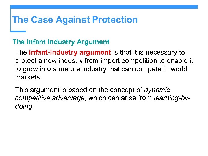 The Case Against Protection The Infant Industry Argument The infant-industry argument is that it