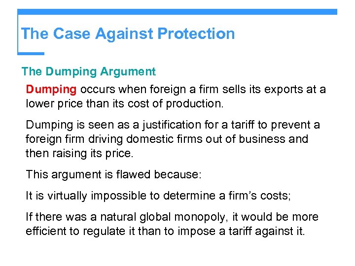 The Case Against Protection The Dumping Argument Dumping occurs when foreign a firm sells