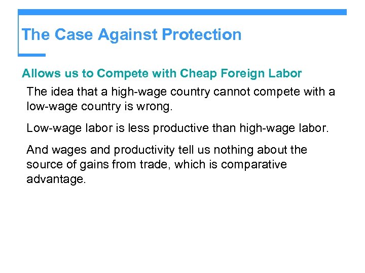 The Case Against Protection Allows us to Compete with Cheap Foreign Labor The idea