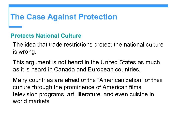 The Case Against Protection Protects National Culture The idea that trade restrictions protect the