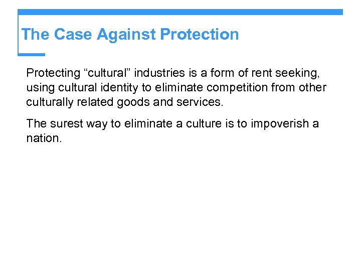 The Case Against Protection Protecting “cultural” industries is a form of rent seeking, using